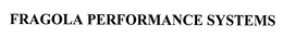 FRAGOLA PERFORMANCE SYSTEMS trademark