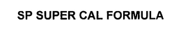 SP SUPER CAL FORMULA trademark