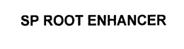 SP ROOT ENHANCER trademark