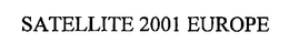 SATELLITE 2001 EUROPE trademark