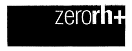 ZERORH+ trademark