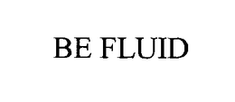 BE FLUID trademark
