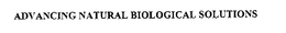 ADVANCING NATURAL BIOLOGICAL SOLUTIONS trademark