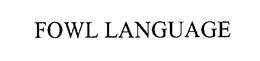 FOWL LANGUAGE trademark