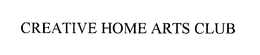 CREATIVE HOME ARTS CLUB trademark
