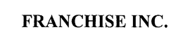 FRANCHISE INC. trademark