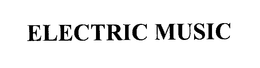 ELECTRIC MUSIC trademark