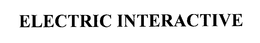 ELECTRIC INTERACTIVE trademark
