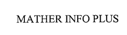 MATHER INFO PLUS trademark
