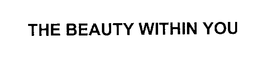 THE BEAUTY WITHIN YOU trademark