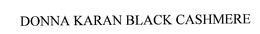 DONNA KARAN BLACK CASHMERE trademark