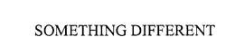 SOMETHING DIFFERENT trademark