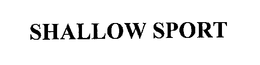 SHALLOW SPORT trademark
