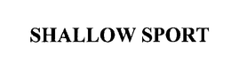 SHALLOW SPORT trademark
