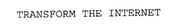 TRANSFORM THE INTERNET trademark