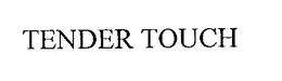 TENDER TOUCH trademark