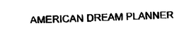 AMERICAN DREAM PLANNER trademark