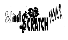 SCHOOL SCRATCH FEVER trademark