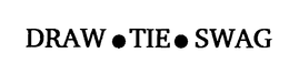 DRAW·TIE·SWAG trademark