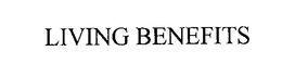 LIVING BENEFITS trademark