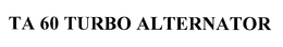 TA 60 TURBO ALTERNATOR trademark