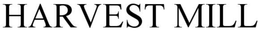 HARVEST MILL trademark