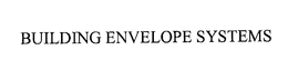 BUILDING ENVELOPE SYSTEMS trademark