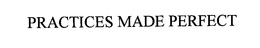 PRACTICES MADE PERFECT trademark