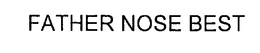 FATHER NOSE BEST trademark