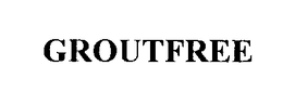 GROUTFREE trademark