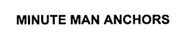 MINUTE MAN ANCHORS trademark
