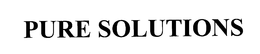 PURE SOLUTIONS trademark