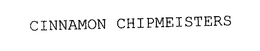 CINNAMON CHIPMEISTERS trademark