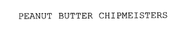 PEANUT BUTTER CHIPMEISTERS trademark