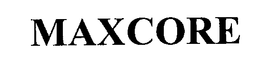 MAXCORE trademark
