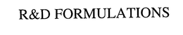 R&D FORMULATIONS trademark