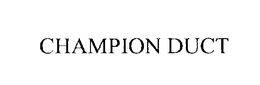 CHAMPION DUCT trademark