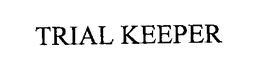 TRIAL KEEPER trademark