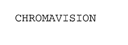 CHROMAVISION trademark
