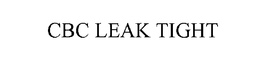 CBC LEAK TIGHT trademark