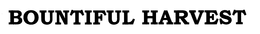 BOUNTIFUL HARVEST trademark