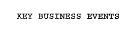 KEY BUSINESS EVENTS trademark