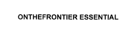 ONTHEFRONTIER ESSENTIAL trademark