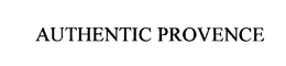 AUTHENTIC PROVENCE trademark