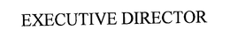 EXECUTIVE DIRECTOR trademark