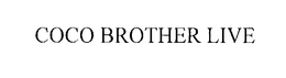 COCO BROTHER LIVE trademark