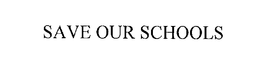 SAVE OUR SCHOOLS trademark
