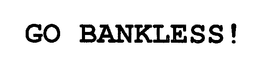 GO BANKLESS! trademark
