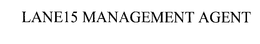 LANE 15 MANAGEMENT AGENT trademark