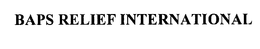 BAPS RELIEF INTERNATIONAL trademark